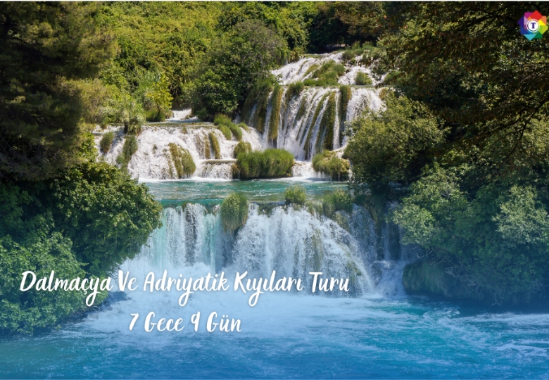 DALMAÇYA VE ADRİYATİK KIYILARI TURU 7 Gece 9 Gün