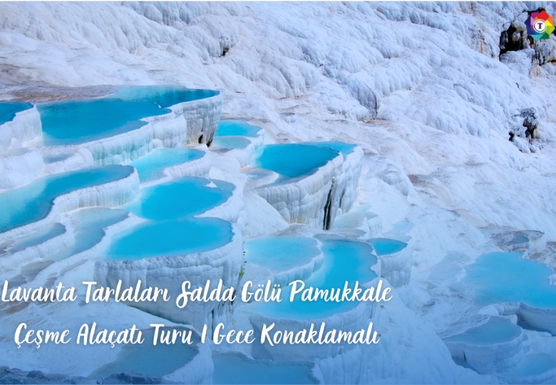 Lavanta Tarlaları Salda Gölü Pamukkale Çeşme Alaçatı Turu 1 Gece Konaklamalı